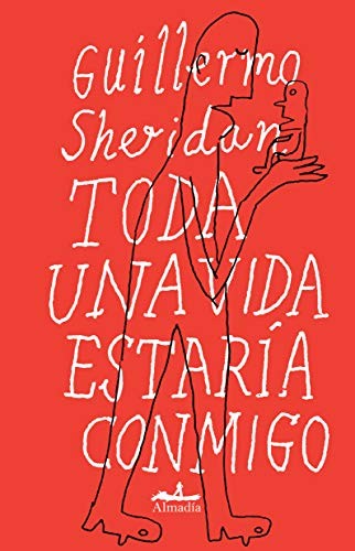 Toda una Vida Estaria Conmigo - Guillermo Sheridan