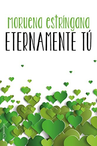 Eternamente Tú - por Siempre Solo Tú - Moruena Estringana