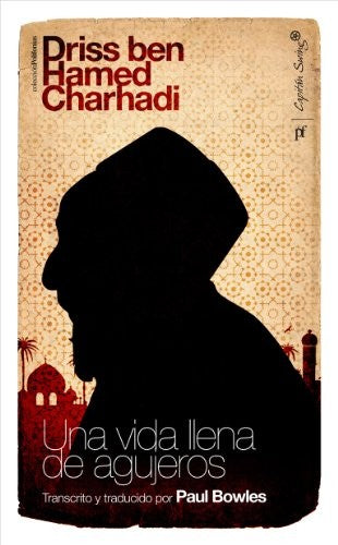 Una Vida Llena de Agujeros - Charhadi, Dris Ben Hamed; Bowles, Paul