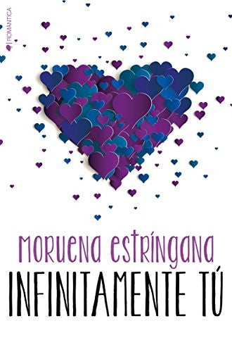 Infinitamente Tú - Moruena Estringana