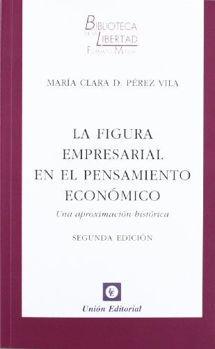 La Figura Empresarial en el Pensamiento Económico. Una Aproximación Histórica - María Clara Pérez Vila
