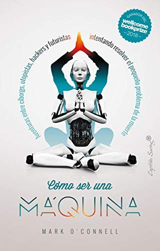 Cómo Ser una Máquina - Mark O'connell