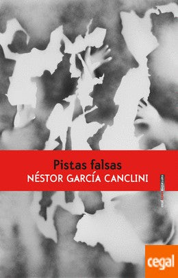 Pistas Falsas - Néstor García Canclini