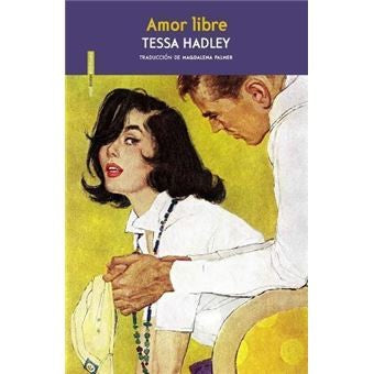 Amor Libre - Tessa Hadley