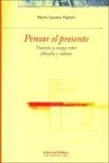 Pensar el Presente: Travesía y Ensayo sobre Filosofía y Cultura - María Susana Paponi