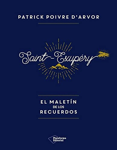 Saint-Exupéry el Maletín de los Recuerdos - Patrick Poivre D'arvor