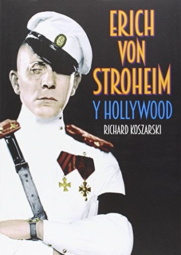 Erich Von Stroheim y Hollywood - Richard Koszarski