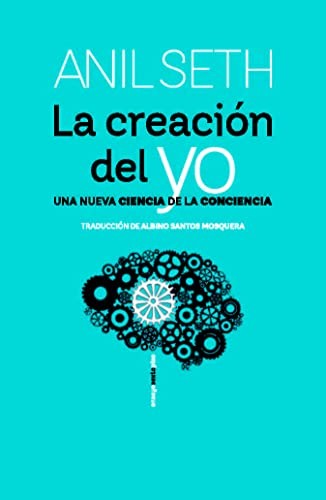 La Creación del Yo - Anil Seth