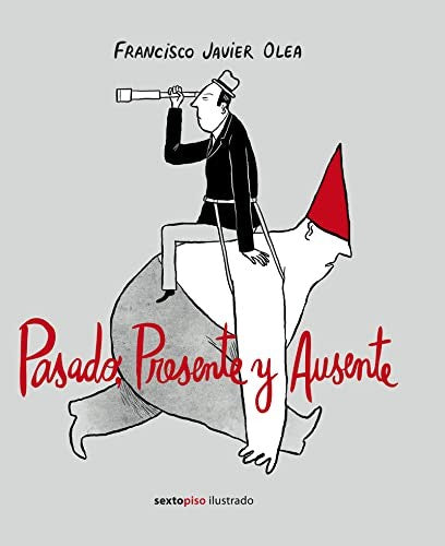 Pasado Presente y Ausente - Francisco Javier Olea