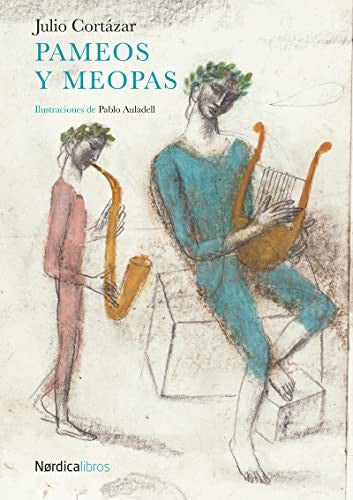 Pameos y Meopas - Cortázar, Julio; Auladell Pérez, Pablo