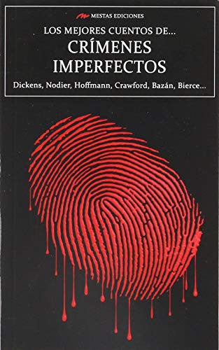 Los Mejores Cuentos de Crímenes Imperfectos - Dickens, Charles; Nodier, Charles; de Maupassant, Guy